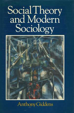 Social Theory and Modern Sociology de Anthony Giddens