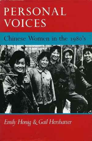 Personal Voices: Chinese Women in the 1980’s de Emily Honig