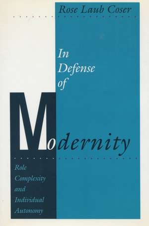 In Defense of Modernity: Role Complexity and Individual Autonomy de Rose Coser