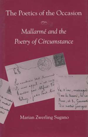 The Poetics of the Occasion: Mallarmé and the Poetry of Circumstance de Marian Sugano