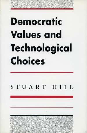 Democratic Values and Technological Choices de Stuart Hill