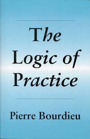 The Logic of Practice de Pierre Bourdieu, et al.