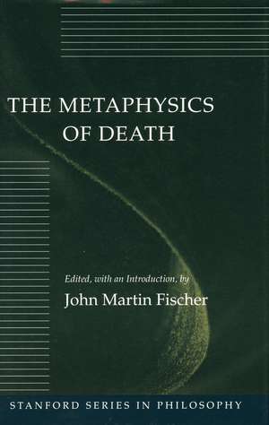 The Metaphysics of Death de John Fischer