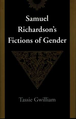 Samuel Richardson's Fictions of Gender de Tassie Gwilliam