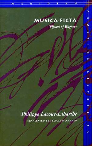 Musica Ficta: (Figures of Wagner) de Philippe Lacoue-Labarthe