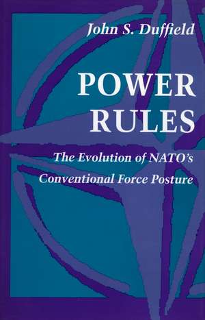 Power Rules: The Evolution of NATO’s Conventional Force Posture de John Duffield