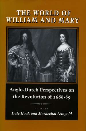 The World of William and Mary: Anglo-Dutch Perspectives on the Revolution of 1688-89 de Dale Hoak