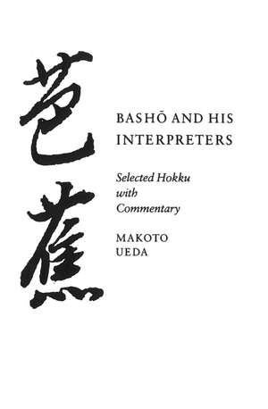 Basho and His Interpreters: Selected Hokku with Commentary de Makoto Ueda