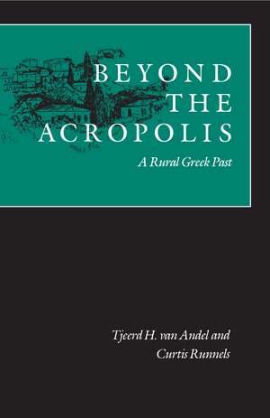 Beyond the Acropolis: A Rural Greek Past de Tjeerd van Andel