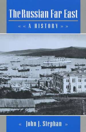 The Russian Far East: A History de John Stephan