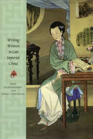 Writing Women in Late Imperial China de Ellen Widmer