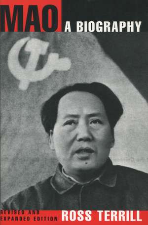 Mao: A Biography: Revised and Expanded Edition de Ross Terrill