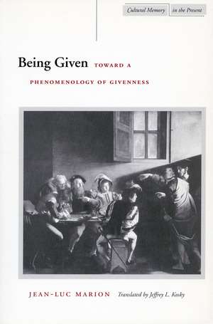 Being Given: Toward a Phenomenology of Givenness de Jean-Luc Marion