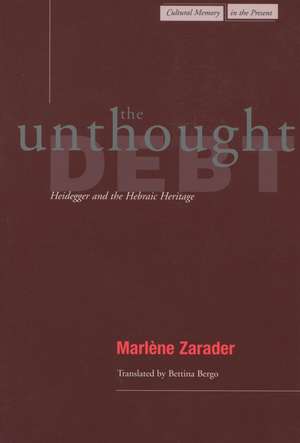 The Unthought Debt: Heidegger and the Hebraic Heritage de Marlène Zarader