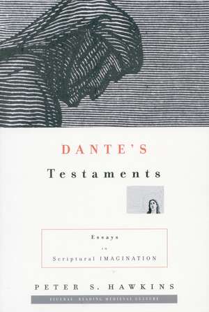 Dante’s Testaments: Essays in Scriptural Imagination de Peter Hawkins