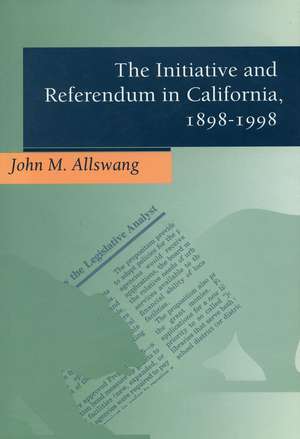 The Initiative and Referendum in California, 1898-1998 de John Allswang