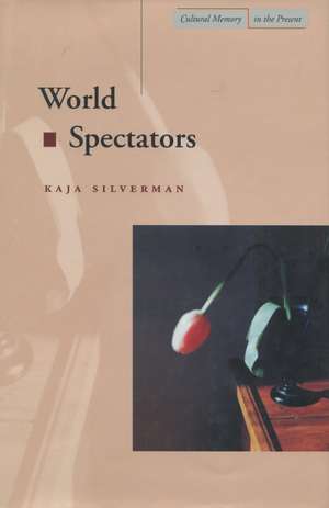 World Spectators de Kaja Silverman