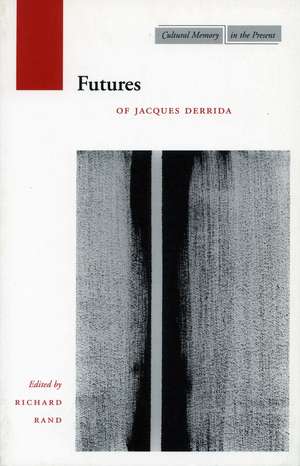 Futures: Of Jacques Derrida de Richard Rand