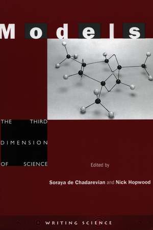 Models: The Third Dimension of Science de Soraya de Chadarevian