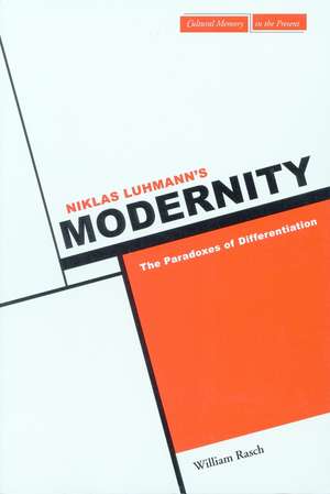 Niklas Luhmann's Modernity: The Paradoxes of Differentiation de William Rasch