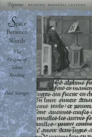 Space Between Words: The Origins of Silent Reading de Paul Saenger