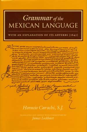 Grammar of the Mexican Language: With an Explanation of its Adverbs (1645) de Horacio Carochi