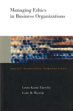 Managing Ethics in Business Organizations: Social Scientific Perspectives de Linda Treviño