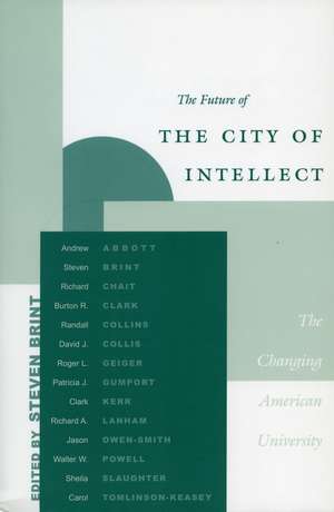 The Future of the City of Intellect: The Changing American University de Steven Brint