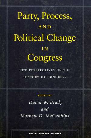 Party, Process, and Political Change in Congress, Volume 1: New Perspectives on the History of Congress de David Brady