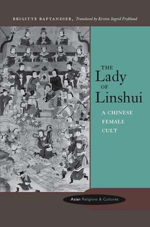 The Lady of Linshui: A Chinese Female Cult de Brigitte Baptandier