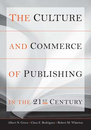 The Culture and Commerce of Publishing in the 21st Century de Albert Greco