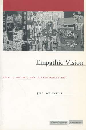 Empathic Vision: Affect, Trauma, and Contemporary Art de Jill Bennett