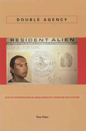 Double Agency: Acts of Impersonation in Asian American Literature and Culture de Tina Chen