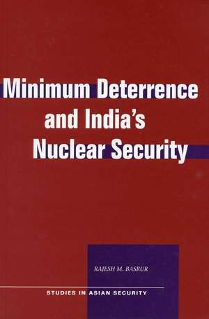 Minimum Deterrence and India’s Nuclear Security de Rajesh Basrur