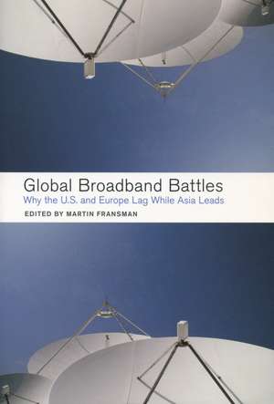 Global Broadband Battles: Why the U.S. and Europe Lag While Asia Leads de Martin Fransman