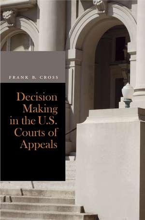 Decision Making in the U.S. Courts of Appeals de Frank Cross