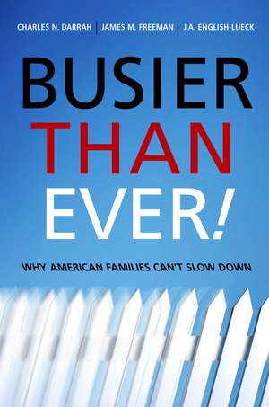 Busier Than Ever!: Why American Families Can't Slow Down de Charles Darrah