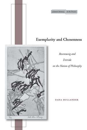 Exemplarity and Chosenness: Rosenzweig and Derrida on the Nation of Philosophy de Dana Hollander