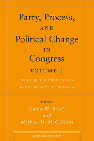 Party, Process, and Political Change in Congress, Volume 2: Further New Perspectives on the History of Congress de David Brady