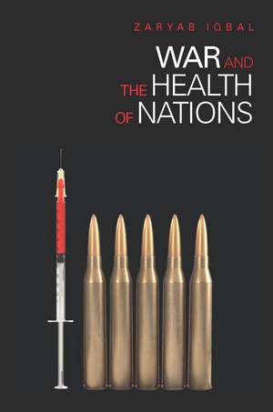 War and the Health of Nations de Zaryab Iqbal