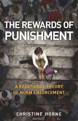 The Rewards of Punishment: A Relational Theory of Norm Enforcement de Christine Horne