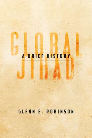Global Jihad de Glenn E Robinson