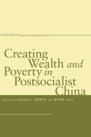 Creating Wealth and Poverty in Postsocialist China de Deborah Davis