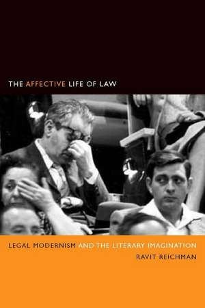 The Affective Life of Law: Legal Modernism and the Literary Imagination de Ravit Reichman