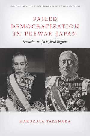 Failed Democratization in Prewar Japan: Breakdown of a Hybrid Regime de Harukata Takenaka