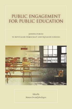 Public Engagement for Public Education: Joining Forces to Revitalize Democracy and Equalize Schools de John Rogers