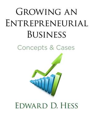 Growing an Entrepreneurial Business: Concepts & Cases de Edward Hess