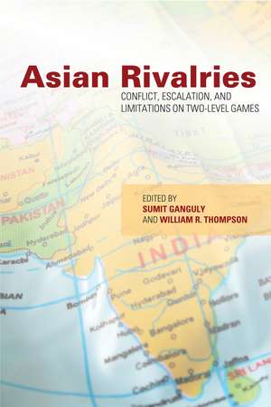 Asian Rivalries: Conflict, Escalation, and Limitations on Two-level Games de Sumit Ganguly