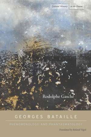 Georges Bataille: Phenomenology and Phantasmatology de Rodolphe Gasché