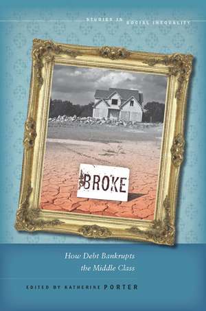 Broke: How Debt Bankrupts the Middle Class de Katherine Porter